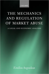 Title: The Mechanics and Regulation of Market Abuse: A Legal and Economic Analysis, Author: Emilios Avgouleas
