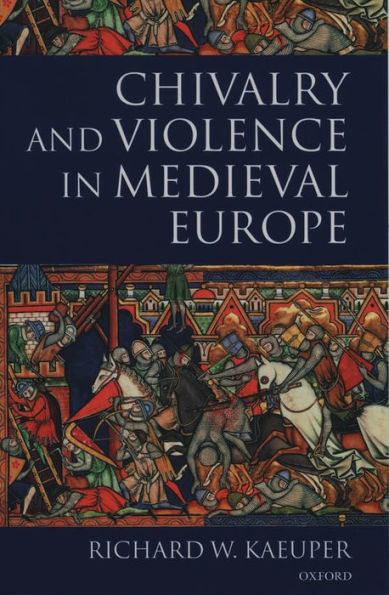 Chivalry and Violence in Medieval Europe / Edition 1