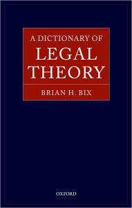 Title: A Dictionary of Legal Theory, Author: Brian H. Bix