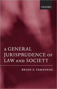 Title: A General Jurisprudence of Law and Society, Author: Brian Z. Tamanaha