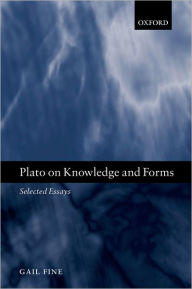 Title: Plato on Knowledge and Forms: Selected Essays, Author: Gail Fine