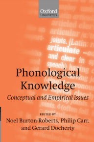Title: Phonological Knowledge: Conceptual and Empirical Issues, Author: Noel Burton-Roberts