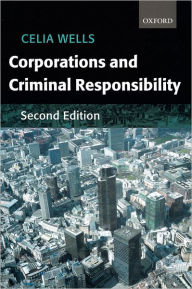 Title: Corporations and Criminal Responsibility / Edition 2, Author: Celia Wells