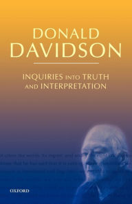 Title: Inquiries into Truth and Interpretation / Edition 2, Author: Donald Davidson