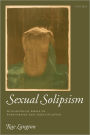 Sexual Solipsism: Philosophical Essays on Pornography and Objectification