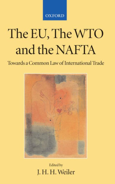 The EU, the WTO, and the NAFTA: Towards a Common Law of International Trade?