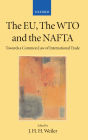 The EU, the WTO, and the NAFTA: Towards a Common Law of International Trade?