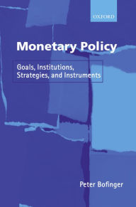 Title: Monetary Policy: Goals, Institutions, Strategies, and Instruments, Author: Peter Bofinger
