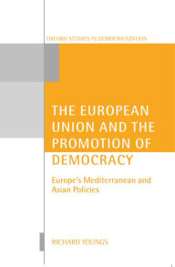 Title: The European Union and the Promotion of Democracy, Author: Richard Youngs