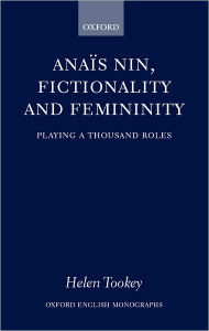 Title: Anaïs Nin, Fictionality and Femininity, Author: Helen Tookey