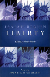 Title: Liberty: Incorporating Four Essays on Liberty / Edition 2, Author: Isaiah Berlin