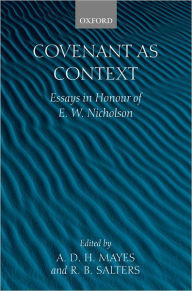 Title: Covenant As Context: Essays in Honour of E. W. Nicholson, Author: A. D. H. Mayes