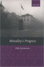 Morality's Progress: Essays on Humans, Other Animals, and the Rest of Nature