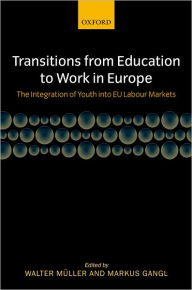 Title: Transitions from Education to Work in Europe: The Integration of Youth into EU Labour Markets, Author: Walter Mïller
