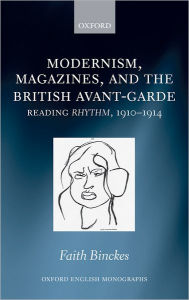 Title: Modernism, Magazines, and the British avant-garde: Reading Rhythm, 1910-1914, Author: Faith Binckes