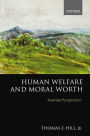 Human Welfare and Moral Worth: Kantian Perspectives