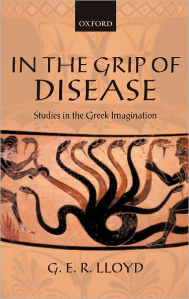 In the Grip of Disease: Studies in the Greek Imagination