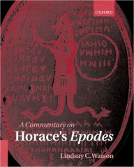Title: A Commentary on Horace's Epodes, Author: Lindsay C. Watson