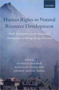 Title: Human Rights in Natural Resource Development: Public Participation in the Sustainable Development of Mining and Energy Resources, Author: Donald N. Zillman