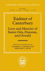 Title: Eadmer of Canterbury: Lives and Miracles of Saints Oda, Dunstan, and Oswald, Author: Bernard J. Muir