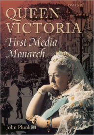 Title: Queen Victoria - First Media Monarch, Author: John Plunkett