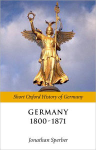 Title: Germany 1800-1871 / Edition 1, Author: Jonathan Sperber
