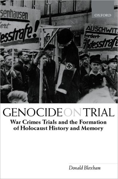 Genocide on Trial: War Crimes Trials and the Formation of Holocaust History and Memory / Edition 1