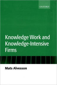 Title: Knowledge Work and Knowledge-Intensive Firms, Author: Mats Alvesson