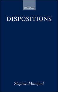 Title: Dispositions, Author: Stephen Mumford