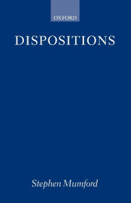 Title: Dispositions, Author: Stephen Mumford