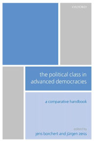 Title: The Political Class in Advanced Democracies: A Comparative Handbook, Author: Jens Borchert