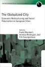 The Globalized City: Economic Restructing and Social Polarization in European Cities