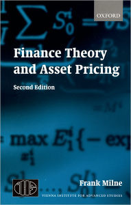 Title: Finance Theory and Asset Pricing / Edition 2, Author: Frank Milne
