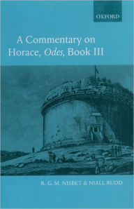 Title: A Commentary on Horace: Odes Book III, Author: R. G. M. Nisbet