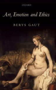 Title: Art, Emotion and Ethics, Author: Berys Gaut