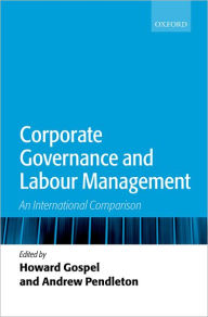 Title: Corporate Governance and Labour Management: An International Comparison, Author: Howard Gospel