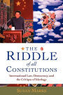 The Riddle of All Constitutions: International Law, Democracy, and the Critique of Ideology / Edition 1