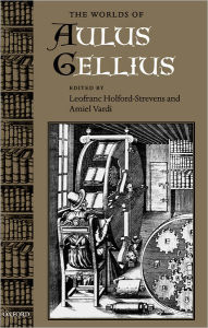 Title: The Worlds of Aulus Gellius, Author: Leofranc Holford-Strevens