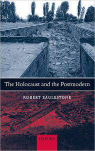 Title: The Holocaust and the Postmodern, Author: Robert Eaglestone