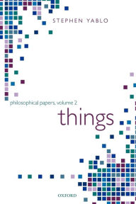 Title: Things: Papers on Objects, Events, and Properties, Author: Stephen Yablo