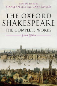 Title: The Oxford Shakespeare: The Complete Works / Edition 2, Author: William Shakespeare