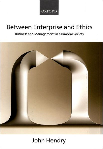 Between Enterprise and Ethics: Business and Management in a Bimoral Society