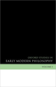 Title: Oxford Studies in Early Modern Philosophy: Volume I, Author: Daniel Garber
