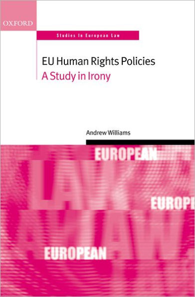 EU Human Rights Policies: A Study in Irony