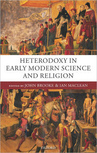 Title: Heterodoxy in Early Modern Science and Religion, Author: John Brooke