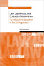 Law, Legitimacy, and European Governance: Functional Participation in Social Regulation