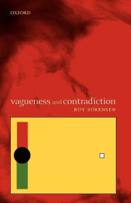Title: Vagueness and Contradiction, Author: Roy Sorensen