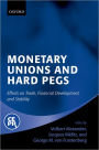 Monetary Unions and Hard Pegs: Effects on Trade, Financial Development, and Stability