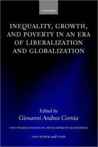 Title: Inequality, Growth, and Poverty in an Era of Liberalization and Globalization, Author: Giovanni Andrea Cornia