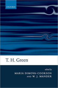 Title: T. H. Green: Ethics, Metaphysics, and Political Philosophy, Author: Maria Dimova-Cookson